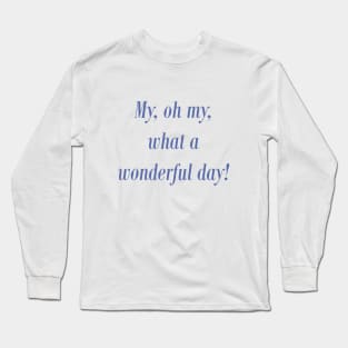 Wonderful Day! Long Sleeve T-Shirt